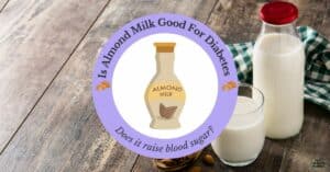 Is almond milk good for diabetes? Will it raise blood sugar?