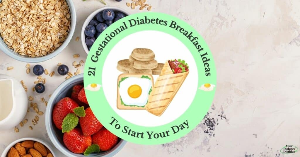 Featured Image of a background of healthy diabetes friendly breakfast foods with a logo for 21 Gestational Breakfast Ideas